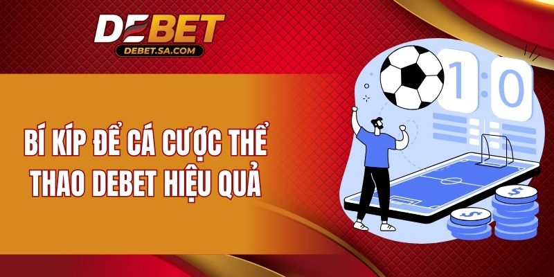 Bí kíp để cá cược thể thao DEBET hiệu quả