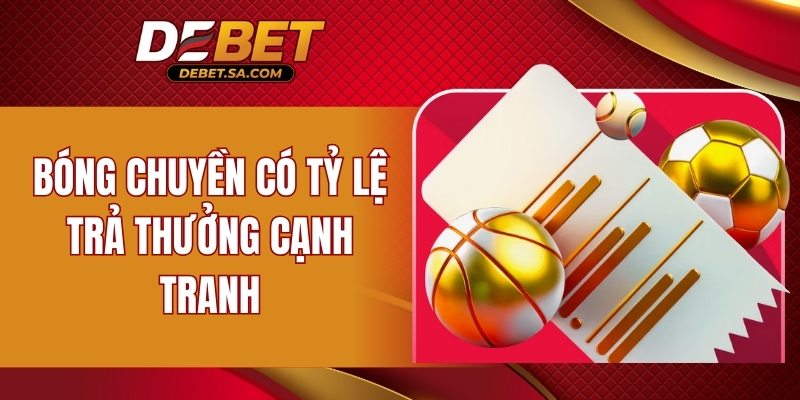 Bóng chuyền có tỷ lệ trả thưởng cạnh tranh