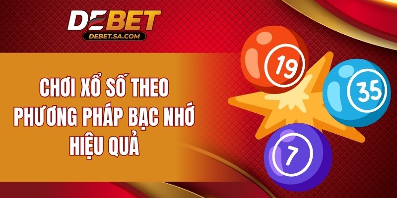 Chơi xổ số theo phương pháp bạc nhớ hiệu quả