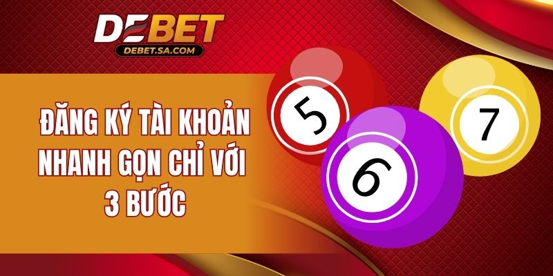 Đăng ký tài khoản nhanh gọn chỉ với 3 bước