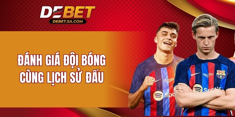Đánh giá đội bóng cùng lịch sử đấu