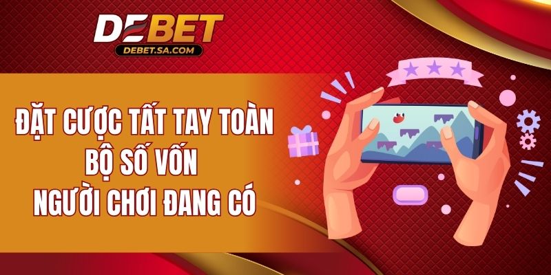 Đặt cược tất tay toàn bộ số vốn người chơi đang có