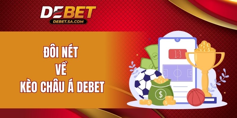 Đôi nét về kèo châu Á DEBET