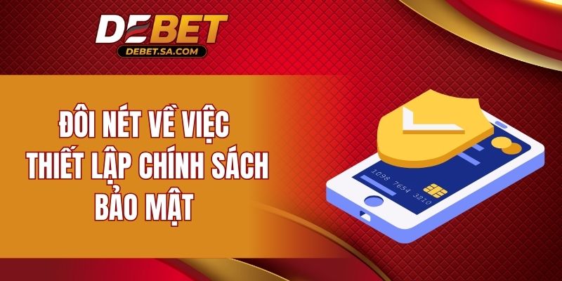 Đôi nét về việc thiết lập chính sách bảo mật 