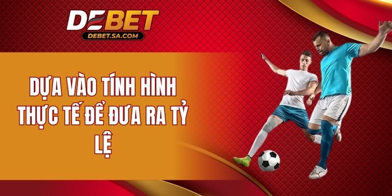 Dựa vào tính hình thực tế để đưa ra tỷ lệ