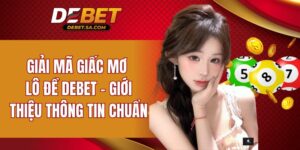 giải mã giấc mơ lô đề DEBET
