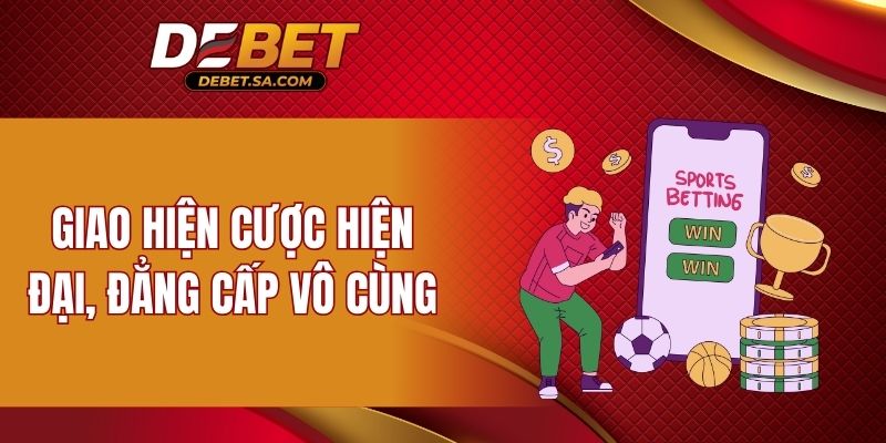 Giao hiện cược hiện đại, đẳng cấp vô cùng