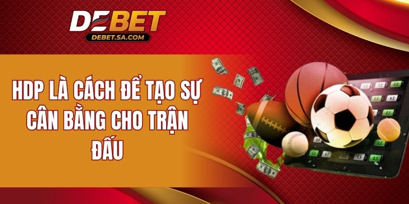 HDP là cách để tạo sự cân bằng cho trận đấu