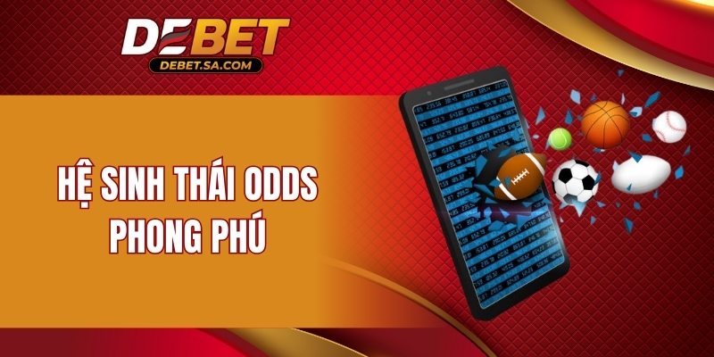 Hệ sinh thái odds phong phú