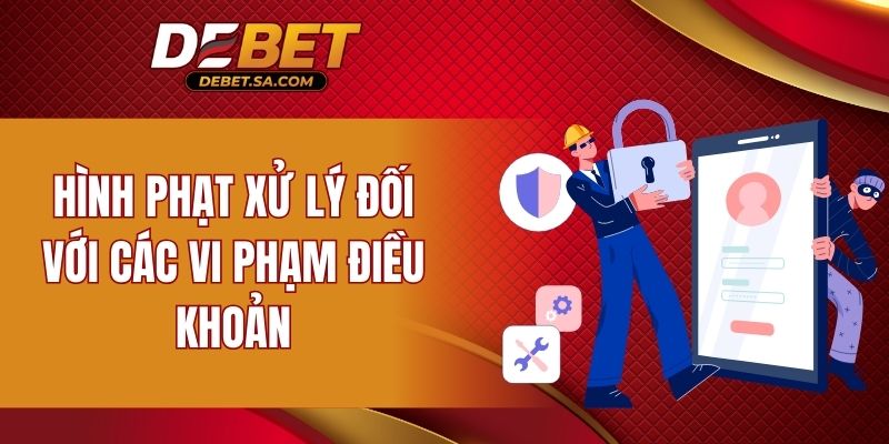 Hình phạt xử lý đối với các vi phạm điều khoản