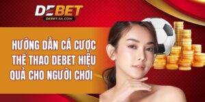 hướng dẫn cá cược thể thao DEBET