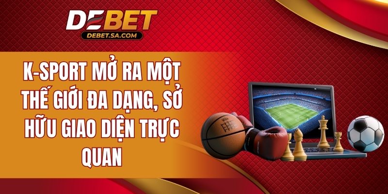 K-Sport mở ra một thế giới đa dạng