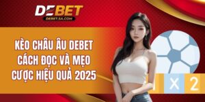 kèo châu Âu DEBET