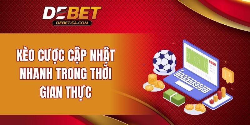 Kèo cược cập nhật nhanh trong thời gian thực