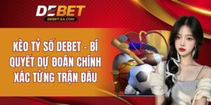 kèo tỷ số DEBET