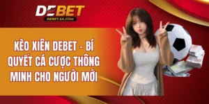 cược xiên DEBET