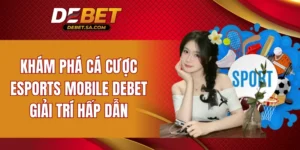 cá cược Esports Mobile DEBET