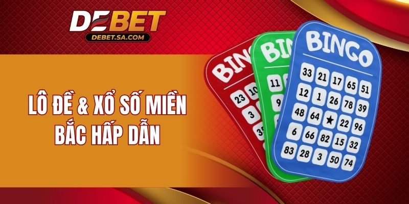 Lô đề và Xổ số miền Bắc hấp dẫn