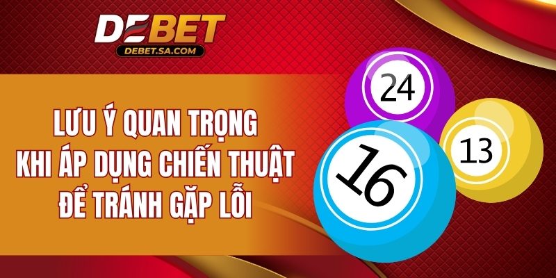Lưu ý quan trọng khi áp dụng chiến thuật để tránh gặp lỗi