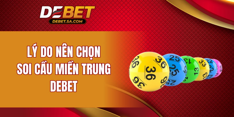 Lý do nên chọn soi cầu miền Trung DEBET