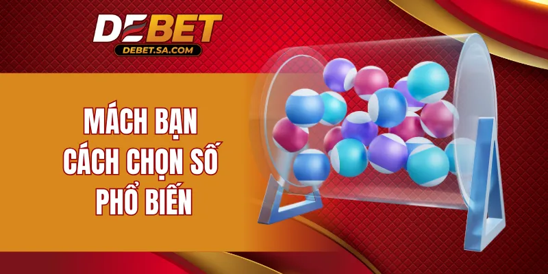 Mách bạn cách chọn số phổ biến