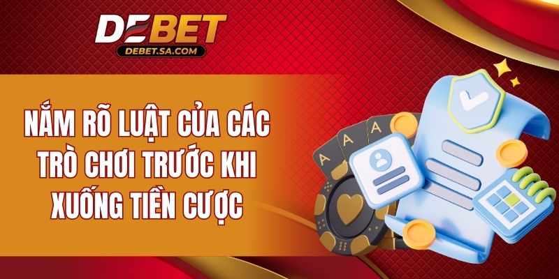 Nắm rõ luật của các trò chơi trước khi xuống tiền cược