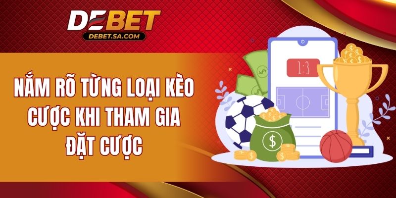 Nắm rõ từng loại kèo cược khi tham gia đặt cược