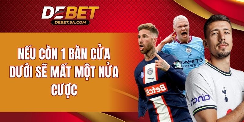 Nếu còn 1 bàn cửa dưới sẽ mất một nửa cược