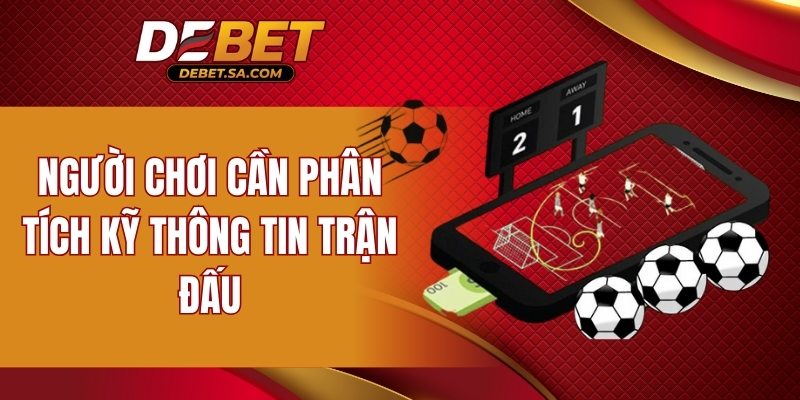 Người chơi cần phân tích kỹ thông tin trận đấu