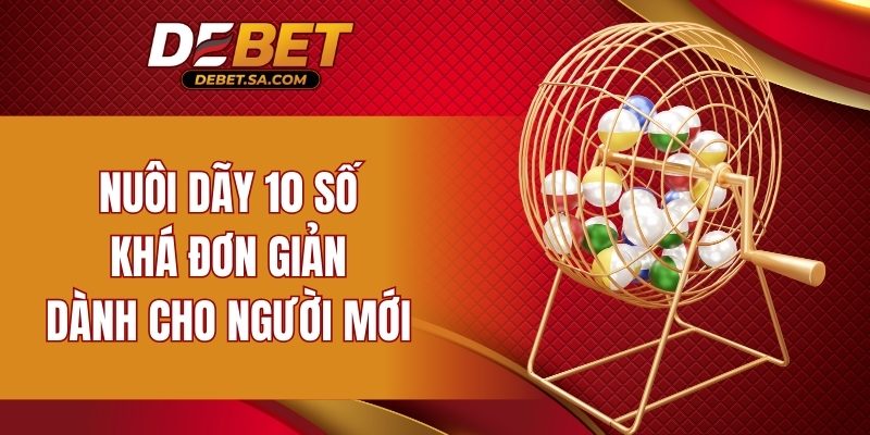 Nuôi dãy 10 số khá đơn giản dành cho người mới