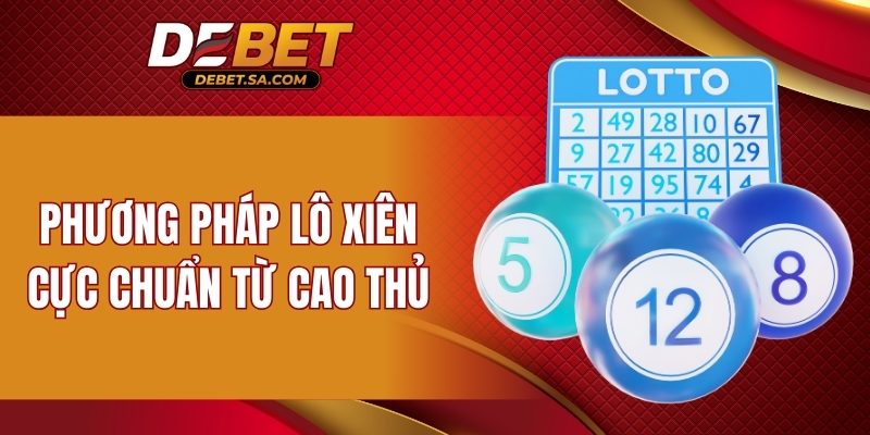 Phương pháp lô xiên cực chuẩn từ cao thủ