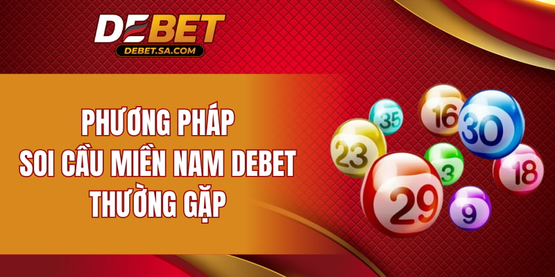 Phương pháp soi cầu miền Nam DEBET thường gặp