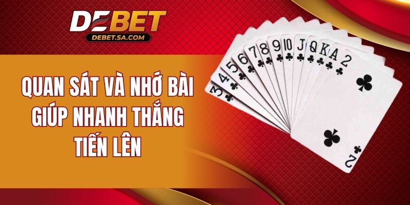 Quan sát và nhớ bài giúp nhanh thắng Tiến lên 
