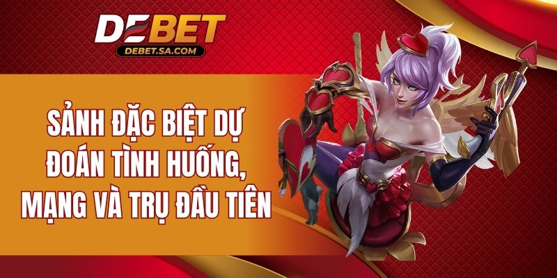 Sảnh đặc biệt dự đoán tình huống, mạng và trụ đầu tiên