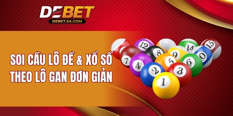 Soi cầu Lô đề và Xổ số theo lô gan đơn giản