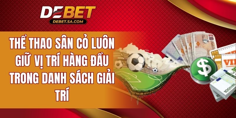 Thể thao sân cỏ luôn giữ vị trí hàng đầu