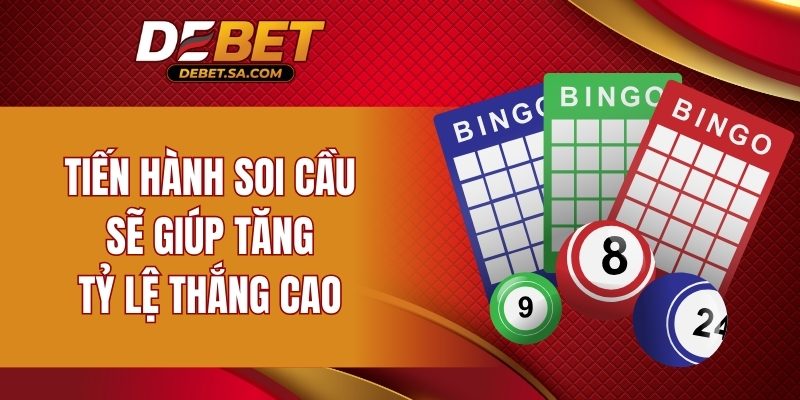Tiến hành soi cầu sẽ giúp tăng tỷ lệ thắng cao