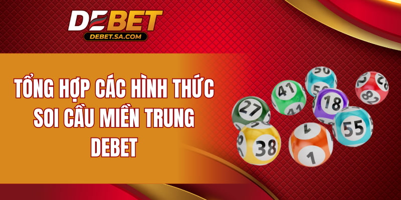 Tổng hợp các hình thức soi cầu miền Trung DEBET