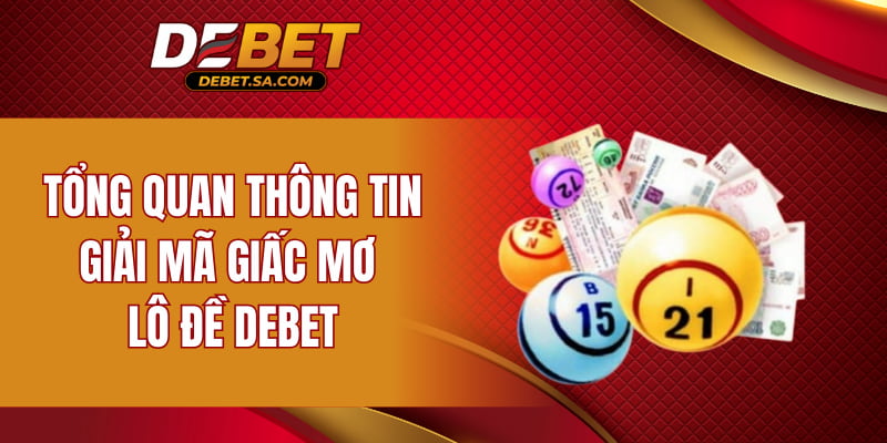 Tổng quan thông tin giải mã giấc mơ lô đề DEBET