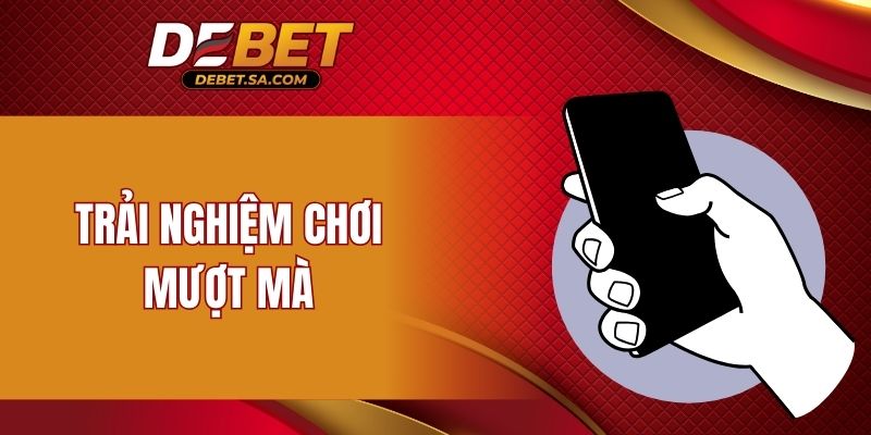 Trải nghiệm chơi game mượt mà