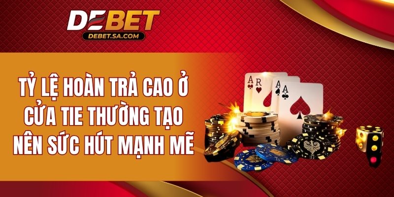 Tỷ lệ hoàn trả cao ở cửa Tie